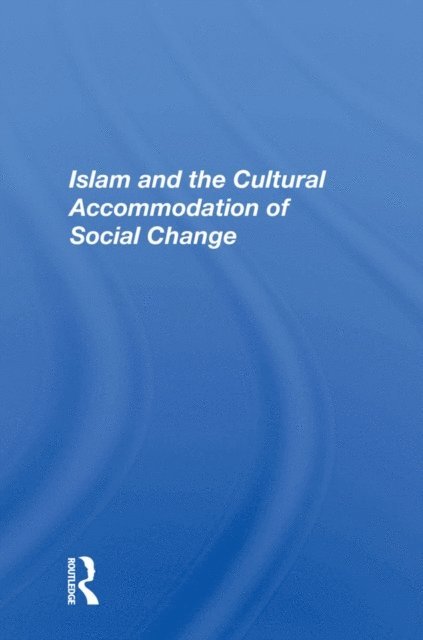 Bassam Tibi - Islam And The Cultural Accommodation Of Social Change, E-bok
