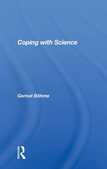 Gernot Bohme - Coping with Science, E-bok