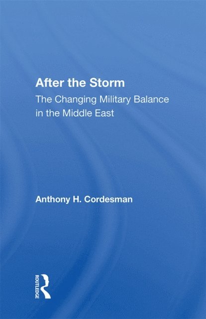 Anthony H Cordesman - After The Storm, E-bok