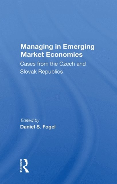 Daniel S Fogel - Managing In Emerging Market Economies, E-bok