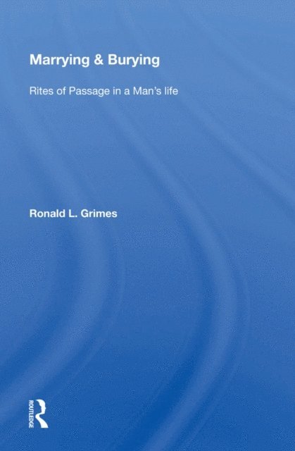 Ronald L. Grimes - Marrying & Burying, E-bok