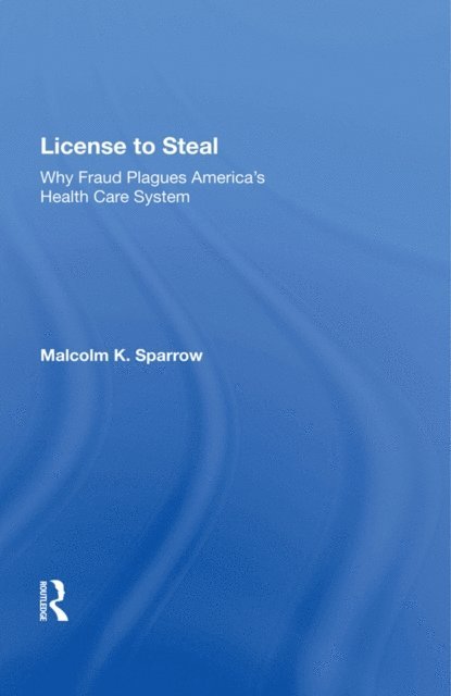 Malcolm K. Sparrow - License to Steal, E-bok