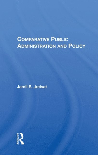 Jamil E. Jreisat - Comparative Public Administration And Policy, E-bok. Tillgänglighet: Lägg i varukorg