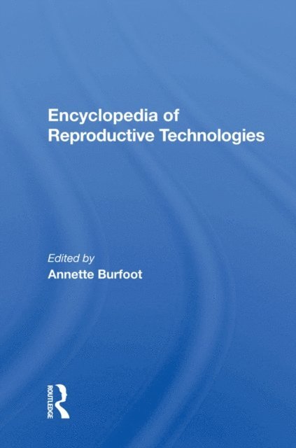 Annette Burfoot - Encyclopedia Of Reproductive Technologies, E-bok