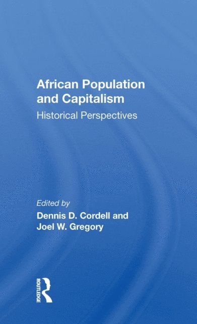 Joel W. Gregory, Dennis D. Cordell - African Population And Capitalism, E-bok