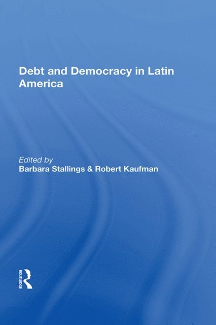 Barbara Stallings - Debt and Democracy in Latin America, E-bok