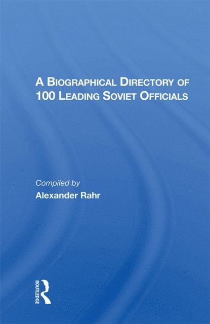 Alexander Rahr - Biographical Directory Of 100 Leading Soviet Officials, E-bok
