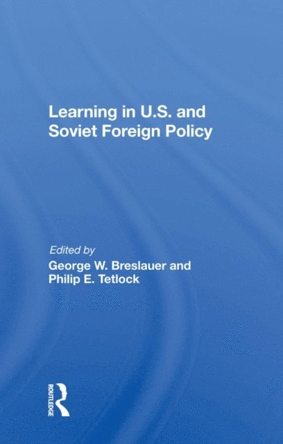 George Breslauer - Learning In U.s. And Soviet Foreign Policy, E-bok