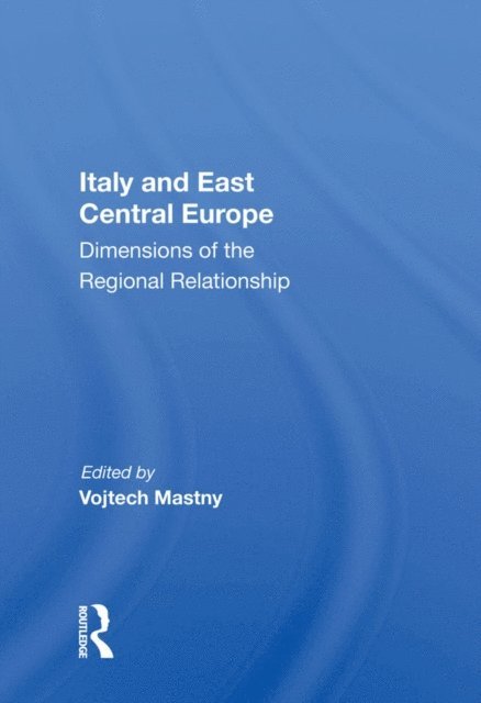 Vojtech Mastny - Italy And East Central Europe, E-bok