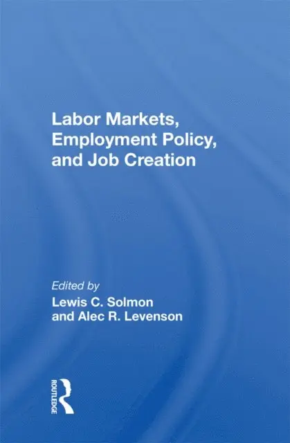 Lewis C. Solmon - Labor Markets, Employment Policy, And Job Creation, E-bok. Tillgänglighet: Lägg i varukorg