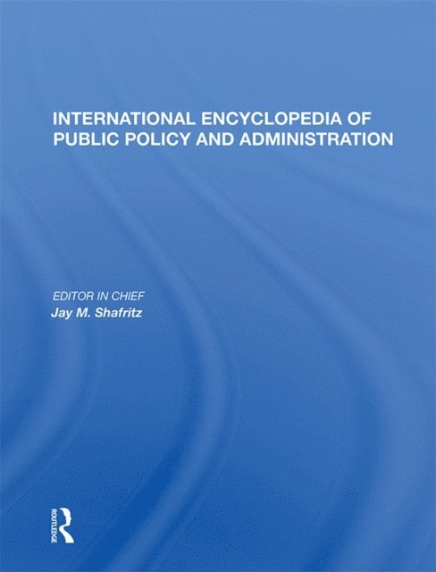 Jay M. Shafritz - International Encyclopedia of Public Policy and Administration Volume 2, E-bok
