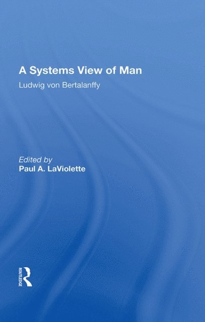 Ludwig von Bertalanffy - Systems View of Man, E-bok