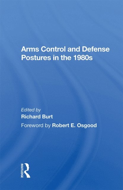 Richard Burt - Arms Control And Defense Postures In The 1980s, E-bok