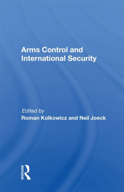 Roman Kolkowicz - Arms Control and International Security, E-bok