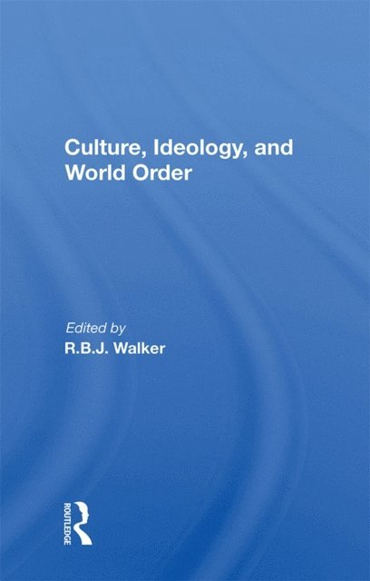 R.b.j. Walker - Culture, Ideology, And World Order, E-bok