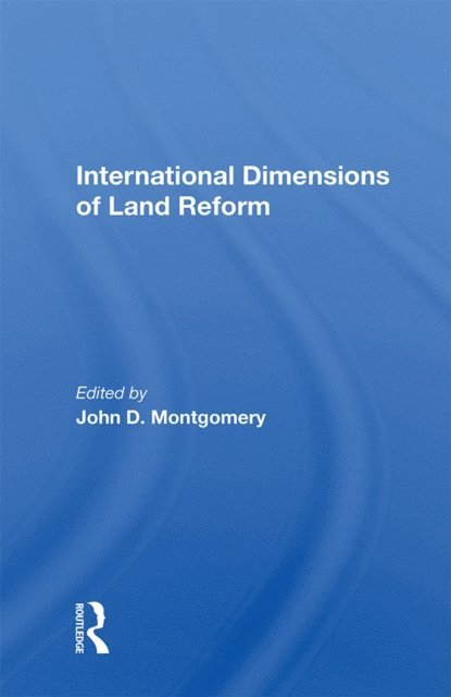 John D Montgomery - International Dimensions Of Land Reform, E-bok