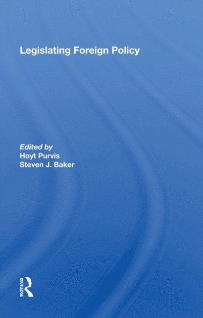 Hoyt Purvis - Legislating Foreign Policy, E-bok