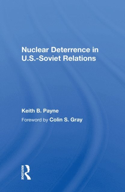 Keith B. Payne - Nuclear Deterrence In U.s.-soviet Relations, E-bok