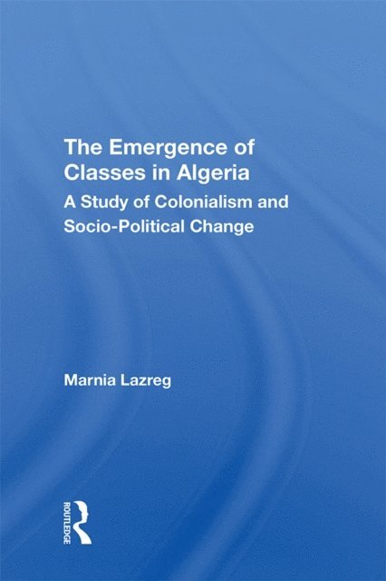 Marnia Lazreg - Emergence of Classes in Algeria, E-bok