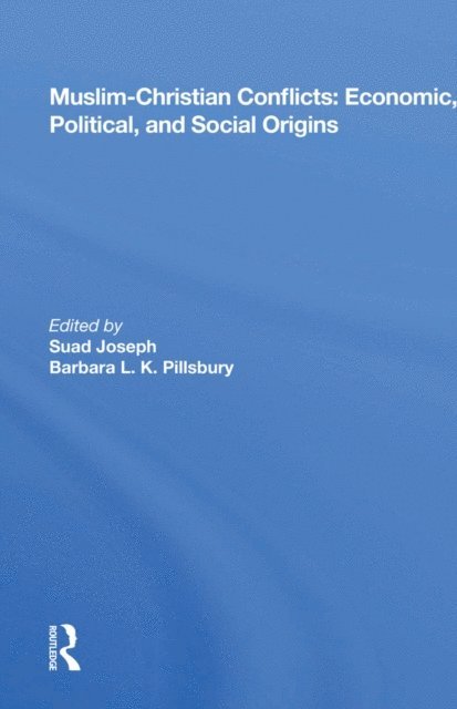 Suad Joseph - Muslim-Christian Conflicts: Economic, Political, and Social Origins, E-bok