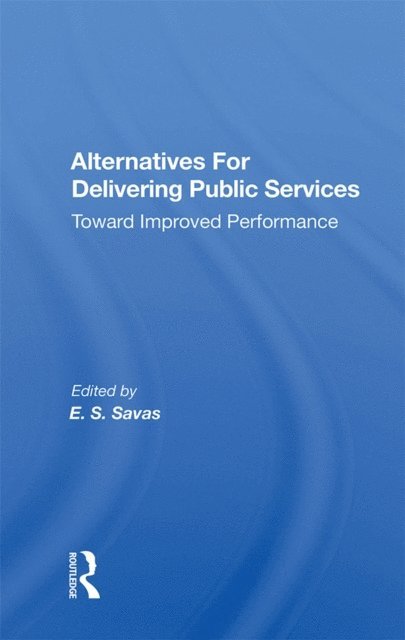 Emanuel S. Savas - Alternatives For Delivering Public Services, E-bok