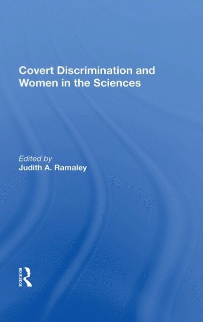 Judith A. Ramaley - Covert Discrimination And Women In The Sciences, E-bok