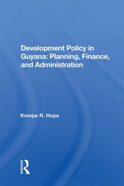 Kempe R. Hope - Development Policy In Guyana, E-bok