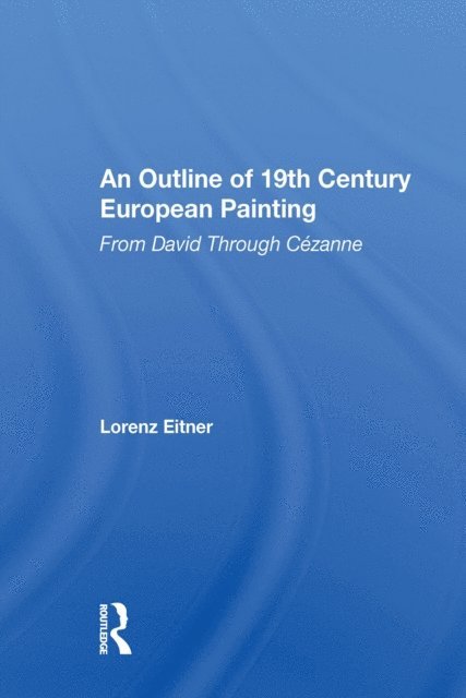 Lorenz Eitner - Outline Of 19th Century European Painting, E-bok