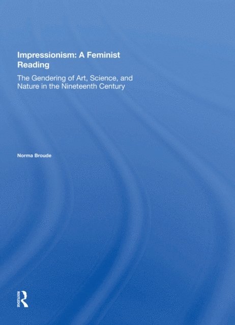 Norma Broude - Impressionism: A Feminist Reading, E-bok