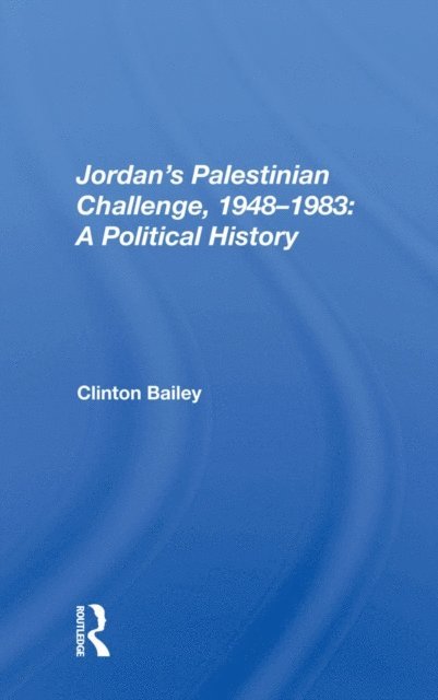 Clinton Bailey - Jordan's Palestinian Challenge, 1948-1983: A Political History, E-bok