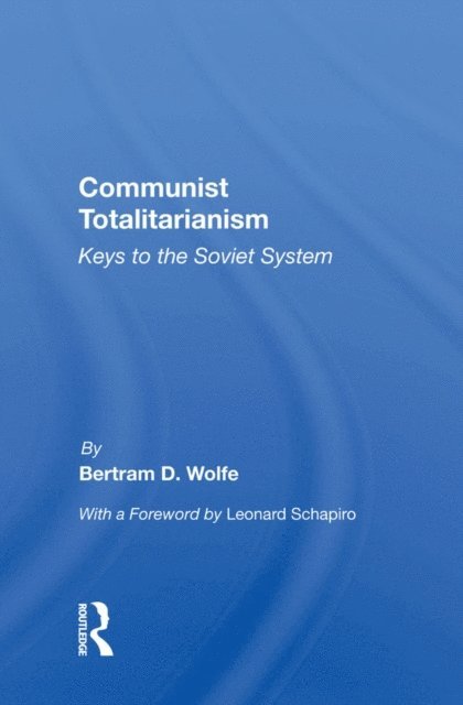Bertram D. Wolfe - Communist Totalitarianism, E-bok