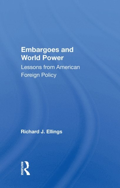 Richard J Ellings - Embargoes And World Power, E-bok