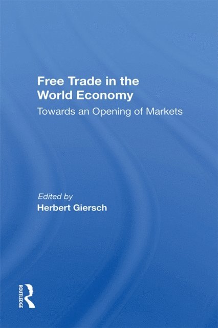 Herbert Giersch - Free Trade In The World Economy, E-bok