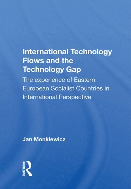 Jan Monkiewicz - International Technology Flows and the Technology Gap, E-bok