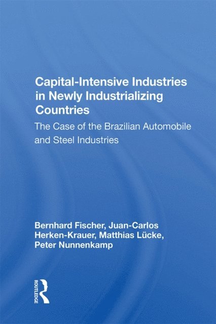 Bernhard Fischer - Capital-intensive Industries In Newly Industrializing Countries, E-bok