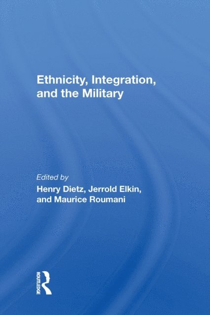 Henry Dietz - Ethnicity, Integration And The Military, E-bok