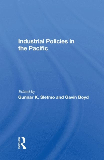 Gunnar K. Sletmo - Industrial Policies In The Pacific, E-bok