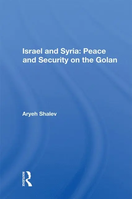 Aryeh Shalev - Israel and Syria: Peace and Security on the Golan, E-bok. Tillgänglighet: Lägg i varukorg