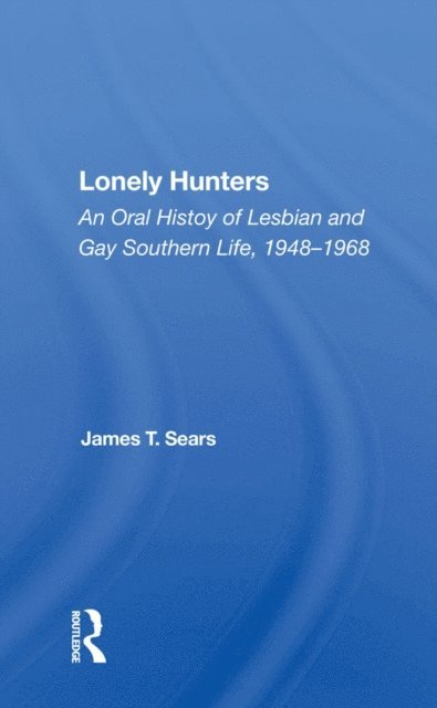 James T Sears - Lonely Hunters, E-bok