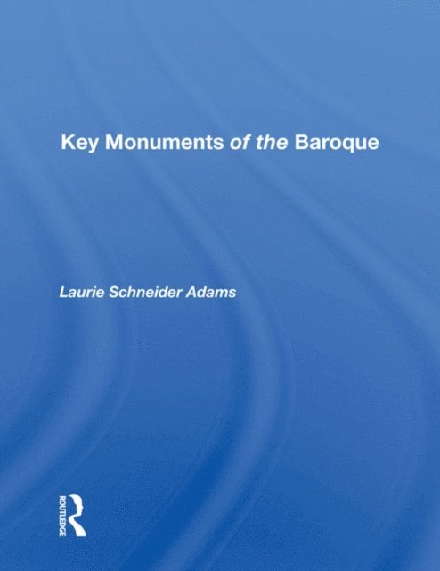 Laurie Schneider Adams - Key Monuments of the Baroque, E-bok