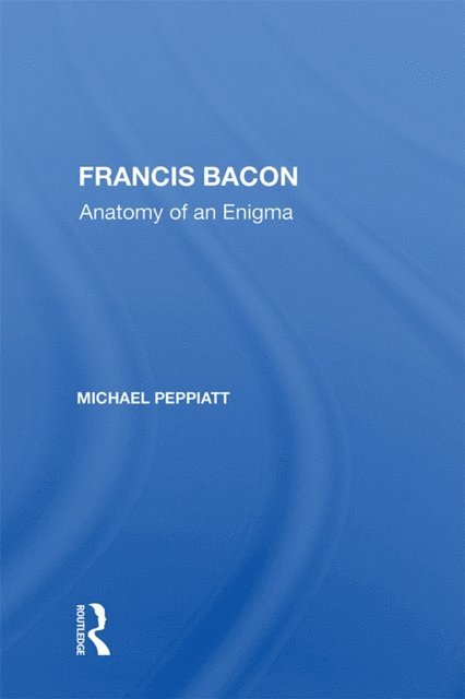 Michael Peppiatt - Francis Bacon, E-bok
