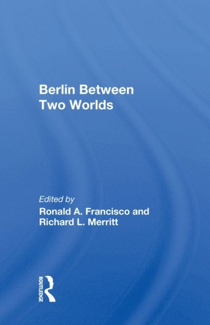 Ronald A. Francisco - Berlin Between Two Worlds, E-bok