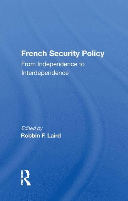 Robbin F. Laird - French Security Policy, E-bok
