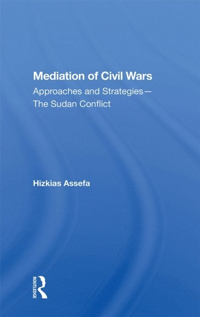 Hizkias Assefa - Mediation Of Civil Wars, E-bok