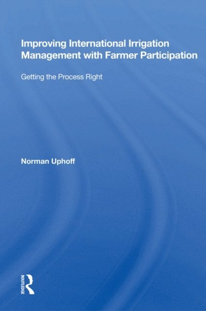 Norman Uphoff - Improving International Irrigation Management With Farmer Participation, E-bok