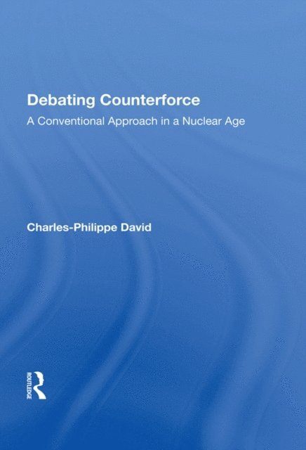Charles-Philippe David - Debating Counterforce, E-bok