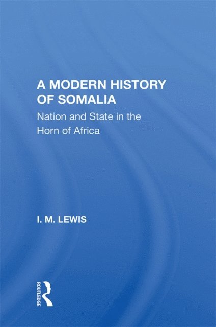 I.M. Lewis - Modern History Of Somalia, E-bok