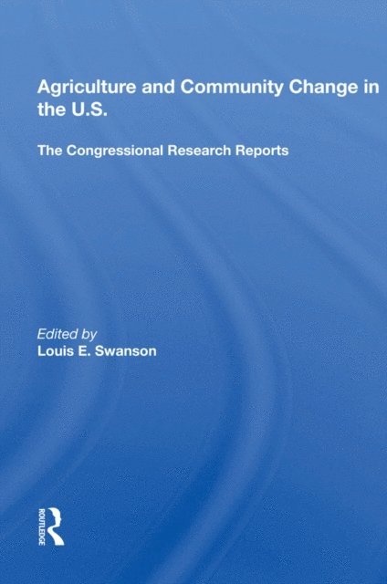 Louis E. Swanson - Agriculture And Community Change In The U.s., E-bok
