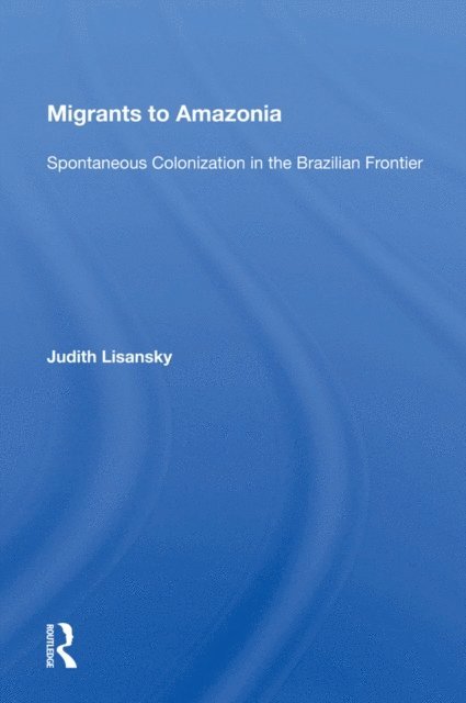 Judith Lisansky - Migrants To Amazonia, E-bok