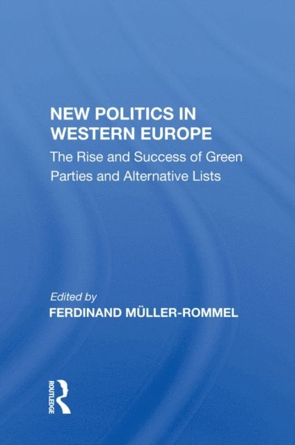 Ferdinand Muller-Rommel - New Politics in Western Europe, E-bok